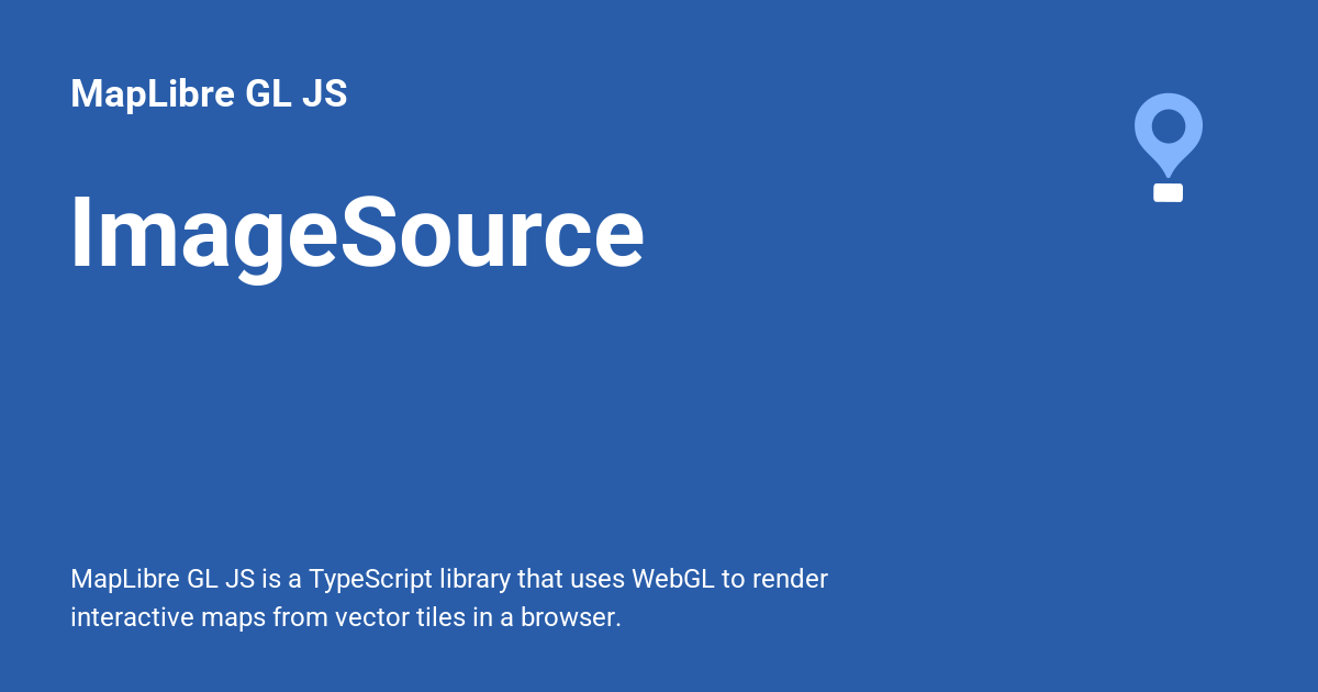 ImageSource - MapLibre GL JS
